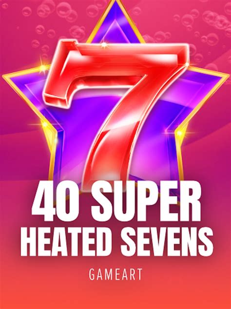 40 Super Heated Sevens Blaze